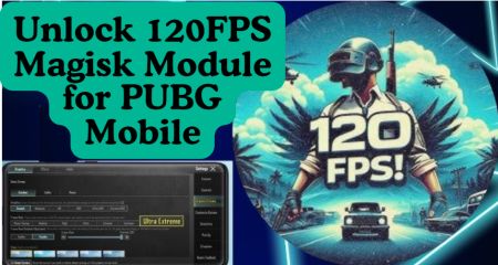 Unlock 120FPS Magisk Module for PUBG Mobile 2024